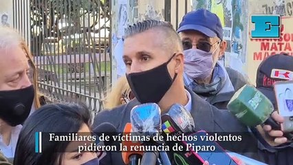 Familiares de víctimas de hechos violentos pidieron la renuncia de Piparo