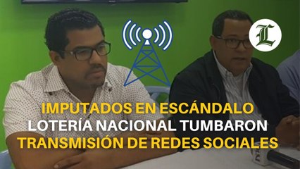 Imputados en escándalo Lotería Nacional tumbaron transmisión de redes sociales para evitar difusión