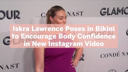 Download Video: Iskra Lawrence Poses in Bikini to Encourage Body Confidence in New Instagram Video