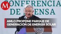 AMLO le entra a las energías limpias_ busca construir parque de energía solar en Sonora