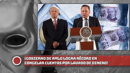 ¡GOBIERNO DE AMLO LOGRA RÉCORD EN CONGELAR CUENTAS POR LAVADO!