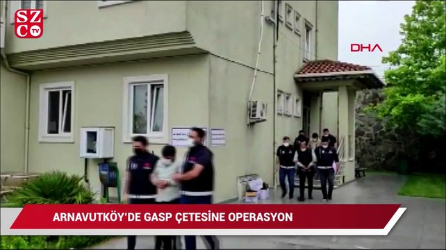 Arnavutköy'de gasp çetesine operasyon