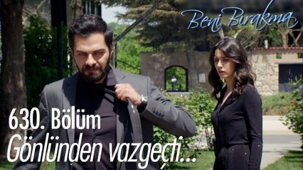 Yusuf Gönül'den vazgeçiyor! - Beni Bırakma 630. Bölüm (FİNAL)