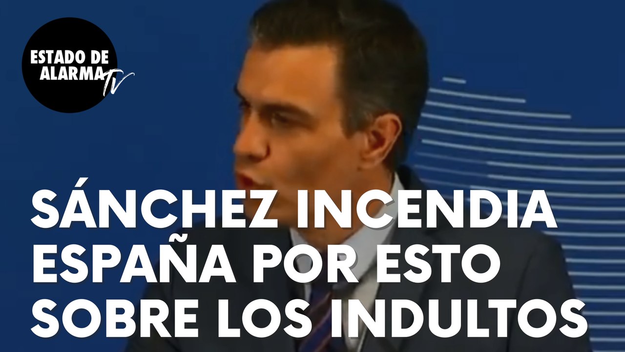 Sánchez ‘incendia’ España por sus últimas palab...