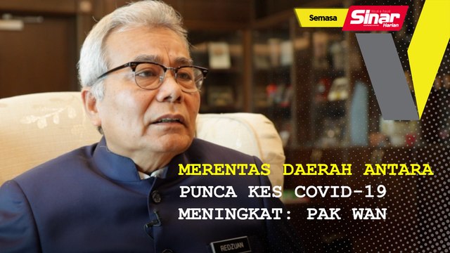 Merentas daerah antara punca kes Covid-19 meningkat: Pak Wan