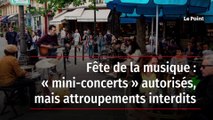 Fête de la musique : « mini-concerts » autorisés, mais attroupements interdits