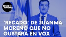 El ‘recado’ del presidente de Andalucía, Juanma Moreno, que no gustará en Vox: “Legítimo derecho”