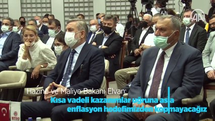 Hazine ve Maliye Bakanı Elvan: Kısa vadeli kazanımlar uğruna asla enflasyon hedefimizden kopmayacağız