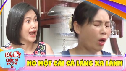 A Lo Bác Sĩ Nghe I Cô hàng xóm HO SẶC SỤA khiến tất cả mọi người đều xa lánh vì sợ lây bệnh