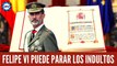 Jesús Á.Rojo: ¡Pánico en Moncloa!, Felipe VI tiene en su mano parar los infames indultos de Sánchez