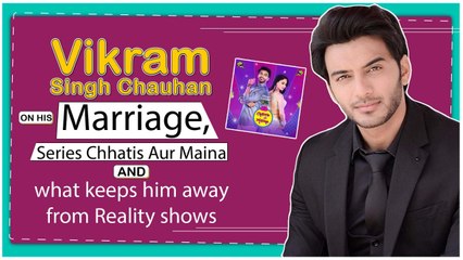 Vikram Singh Chauhan On Marriage, Series Chhatis Aur Maina & What Keeps Him Away From Reality Shows