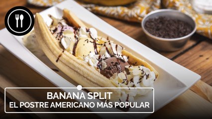 BANANA SPLIT, el postre americano más popular