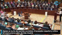 Ayuso se burla del partido socialista «fracasado» español y critica el «comunismo pijo» de Más Madrid
