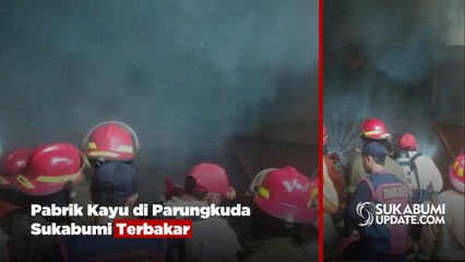 Pabrik Kayu di Parungkuda Sukabumi Terbakar