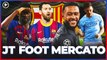JT Foot Mercato : Le FC Barcelone en pleine ébullition !