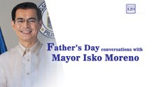 Father's Day conversations with Mayor Isko Moreno