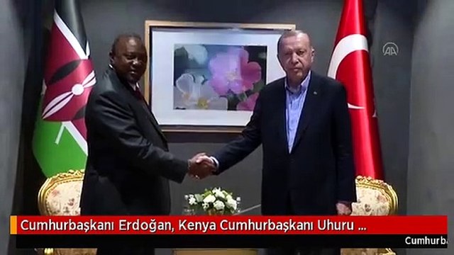 Cumhurbaşkanı Erdoğan, Kenya Cumhurbaşkanı Uhuru Kenyatta ile görüştü