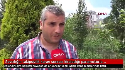 Savcılığın takipsizlik kararı sonrası kiraladığı paramotorla "Dolandırıldım, hakkımı arıyorum" yazılı afişle uçtu