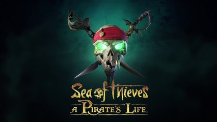 Sea of Thieves - Bande-annonce de gameplay "A Pirate's Life"