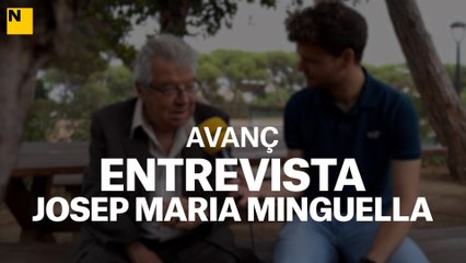 AVANÇ ENTREVISTA JOSEP MARIA MINGUELLA