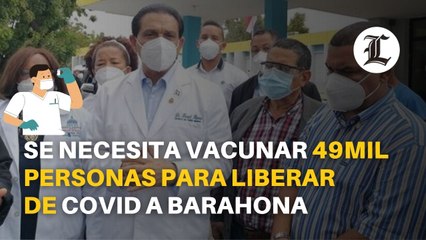 Ministro dice necesita vacunar 49,000 personas para liberar de COVID a Barahona