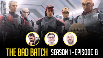 The Bad Batch Episode 8: Breakdown, Reaction, Easter Eggs and Spoilers