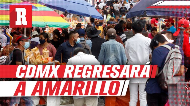 CDMX regresará a semáforo amarillo a partir de la próxima semana