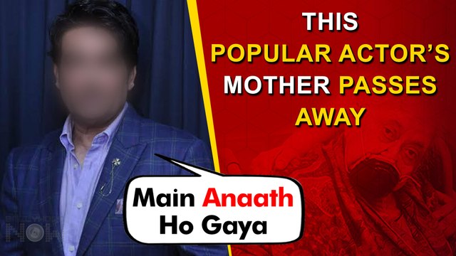 This Popular Star Lost His Mother | Feels Orphaned & Devastated