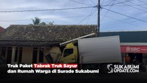 Truk Paket Tabrak Truk Sayur dan Rumah Warga di Surade Sukabumi