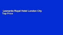 Leonardo Royal Hotel London City  Top Price