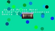 Jaypee Palace Hotel & International Convention Centre  Review