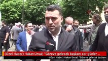 (Özel Haber) Hakan Ünsal: 