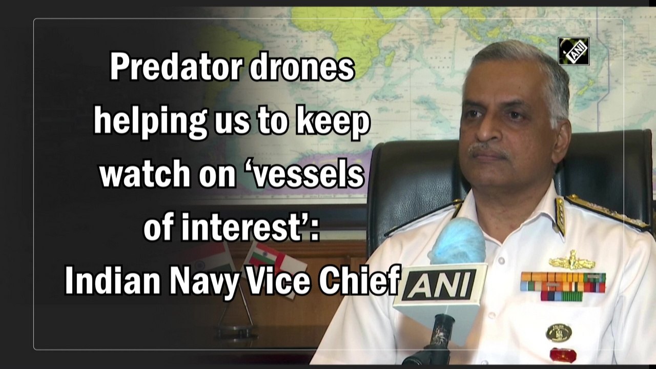Predator drones helping us to keep watch on ‘vessels of interest’: Indian Navy Vice Chief