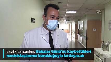 Sağlık çalışanı babalar, Babalar Günü'nü kaybettikleri meslektaşlarının bıraktığı hüzünle kutluyor.