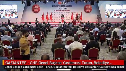 GAZİANTEP - CHP Genel Başkan Yardımcısı Torun, Belediye Başkanları Çalıştayı'nda konuştu