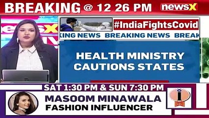 'States Not To Show Laxity' Health Ministry Cautions States NewsX