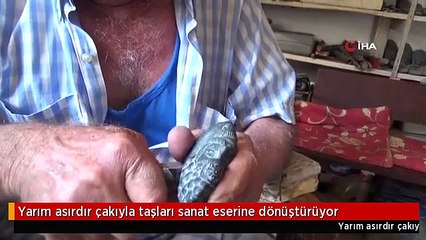 Yarım asırdır çakıyla taşları sanat eserine dönüştürüyor