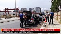 Çekmeköy'de asayiş uygulamasında aranan 49 şahıs yakalandı