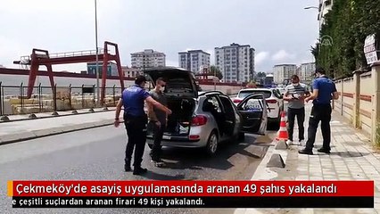 Çekmeköy'de asayiş uygulamasında aranan 49 şahıs yakalandı