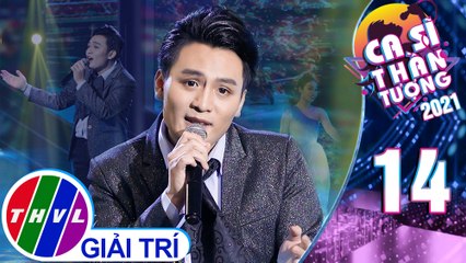 Ca sĩ thần tượng 2021 - Tập 14: Dòng sông xanh - Bình Nguyên