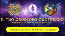 Oroscopo settimanale 21-27 giugno 2021 ° Classifica segni zodiacali °