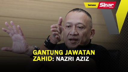 Gantung jawatan Zahid: Nazri Aziz