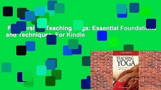 Full Version  Teaching Yoga: Essential Foundations and Techniques  For Kindle