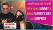 Father's Day 2021 | Jannat Zubair Arrives At A Vaccination Centre To Create Awareness | Sweet Gesture