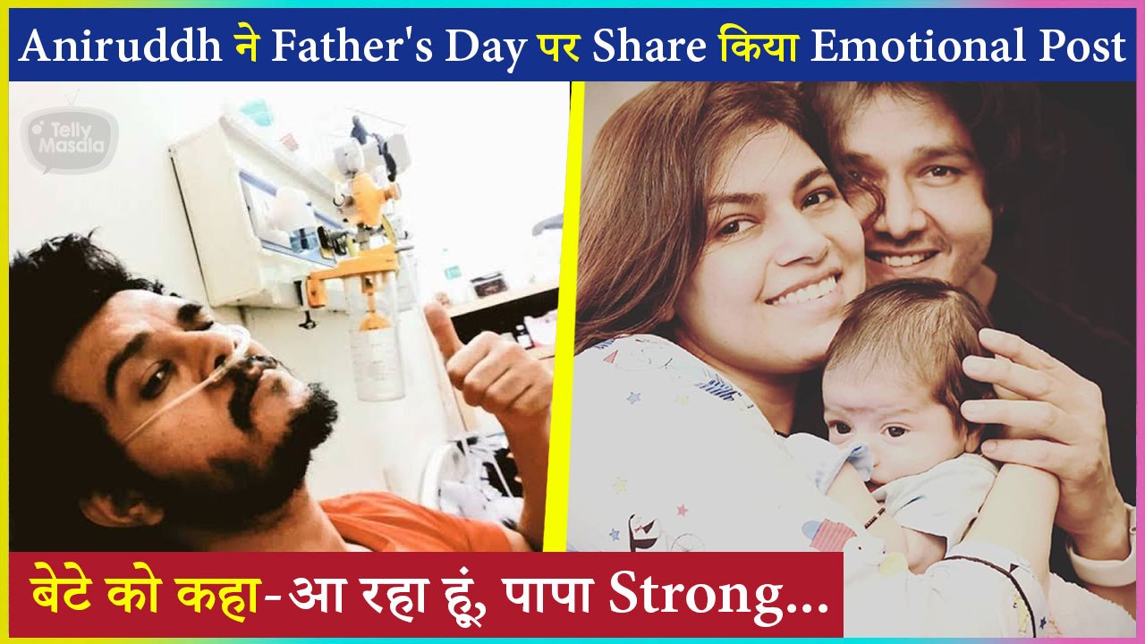 Aniruddh Dave Writes An Emotional Post While Missing His Son In Hospital