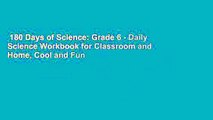 180 Days of Science: Grade 6 - Daily Science Workbook for Classroom and Home, Cool and Fun