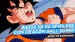 ¡Basta ya de spoilers con Dragon Ball Super! - Directo Z 01x42