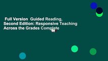Full Version  Guided Reading, Second Edition: Responsive Teaching Across the Grades Complete
