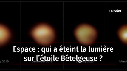 Espace : qui a éteint la lumière sur l’étoile Bételgeuse ?