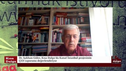 KANAL İSTANBUL PROJESİNİN GERİ DÖNÜLMEZ HATALARI